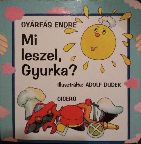 Adolf Dudek; Gyárfás Endre - Mi leszel, Gyurka?