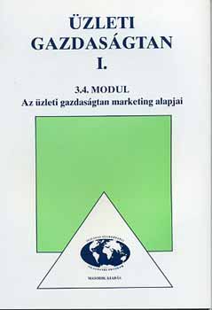 Fotiadi Ágnes - Üzleti gazdaságtan I. - Az üzl. gazd.tan marketing alap.