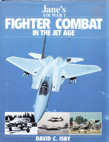 David C. Isby - Fighter Combat in the Jet Age