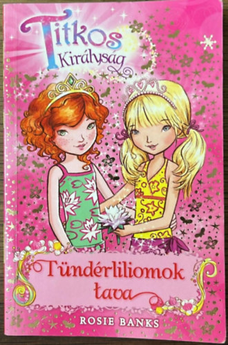 Rosie Banks - Titkos Kir�lys�g 10. - T�nd�rliliomok tava
