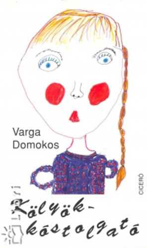 Varga Domokos - K�ly�kk�stolgat�