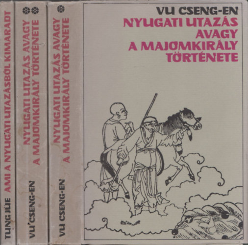 Tung J�e - Nyugati utaz�s avagy a majomkir�ly t�rt�nete I-II. + Ami a nyugati utaz�sb�l kimaradt (2 reg�ny 3 k�tetben) (ford�t� �ltal dedik�lt)