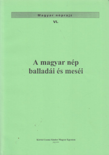 Ortutay Gyula Balassa Ivn - A magyar np balladi s mesi (Magyar nprajz VI.)
