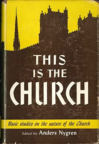 Anders Nygren - This is the Church
