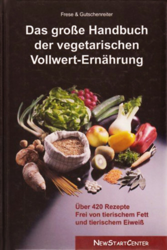 Martha und Heinrich Frese - Irene Gutschenreiter - Das gro�e Handbuch der vegetarischen Vollwert-Ern�hrung