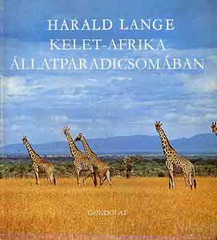 Harald Lange - Kelet-Afrika �llatparadicsom�ban