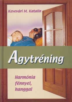 Kevev�ri M. Katalin - Agytr�ning - Harm�nia f�nnyel, hanggal