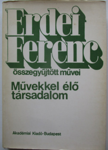 Erdei Ferenc - Mvekkel l trsadalom