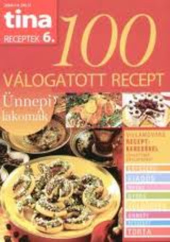 Szilgyi Andrea  (szerk.) - Tina receptek 6. 100 vlogatott recept (nnepi lakomk)