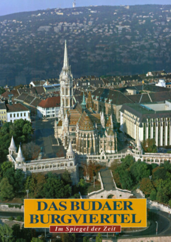 Száraz György - Das Budaer Burgviertel - Im Spiegel der Zeit