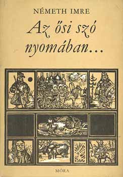 N�meth Imre - Az �si sz� nyom�ban