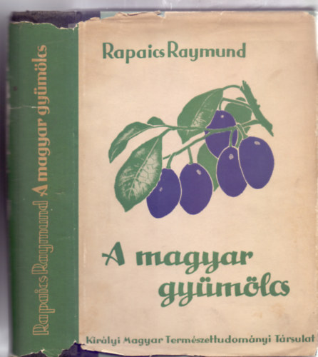 rta: Rapaics Raymund - A magyar gymlcs (Kt sznes mmellklettel, 32 tblval s 10 szvegkppel)