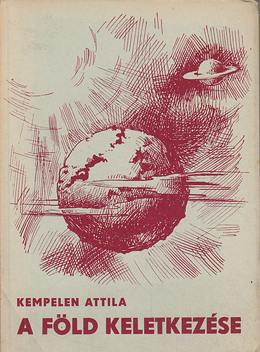 Kempelen Attila - A Fld keletkezse