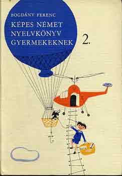 Bogdány Ferenc - Képes német nyelvkönyv gyerekeknek 2.