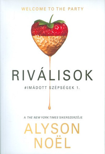 Alyson Noel - Riválisok - Imádott szépségek 1. (Welcome to the party)