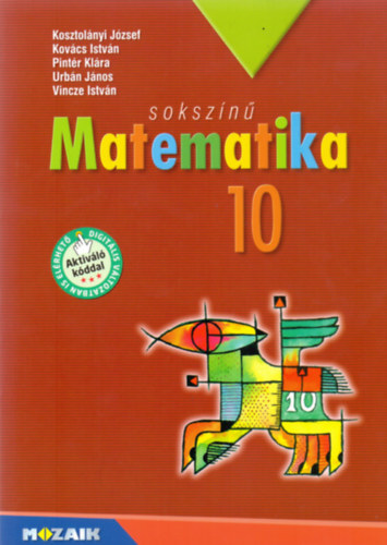 Pintr Klra, Vincze Istvn, Kovcs Istvn, Urbn Jnos Kosztolnyi Jzsef - Sokszn matematika tanknyv 10. osztly