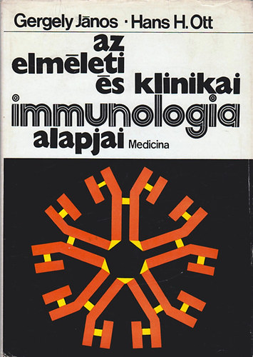 Gergely Jnos; Hans H. Ott - Az elmleti s klinikai immunologia alapjai