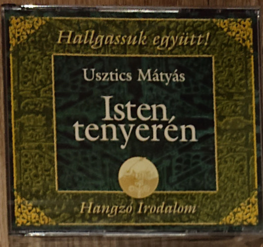 Usztics Mátyás - Isten tenyerén - Hangzó Iroddalom (hangoskönyv)