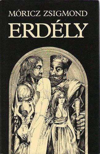 Móricz Zsigmond - Erdély I-III. - Tündérkert / A nagy fejedelem / A nap árnyéka (Egy kötetben)