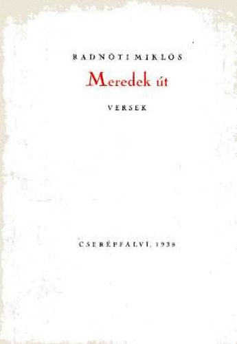 Radn�ti Mikl�s - Meredek �t - Reprint kiad�s!