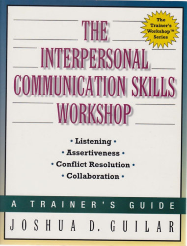 Joshua D. Guilar - The Interpersonal Communication Skills Workshop