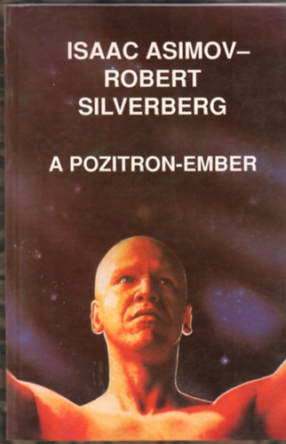 Asimov-Silverberg - A pozitron-ember - Az emberr vls ra