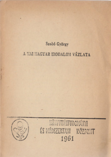 Szab� Gy�rgy - A mai magyar irodalom v�zlata