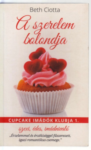 Beth Ciotta - A szerelem bolondja - Cupcake im�d�k klubja I.