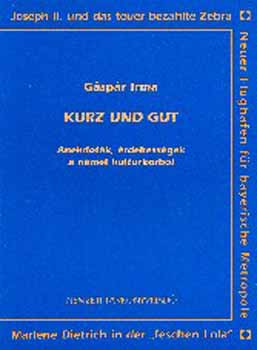 Gspr Irma - Kurz und gut. Anekdotk, rdekessgek a nmet kultrkrbl