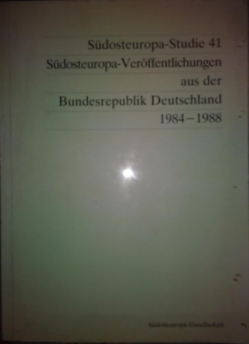 Klaus-Detlev Grothusen (szerk.) - Südosteuropa-Veröffentlichungen aus der Bundesrepublik Deutschland 1984-1988