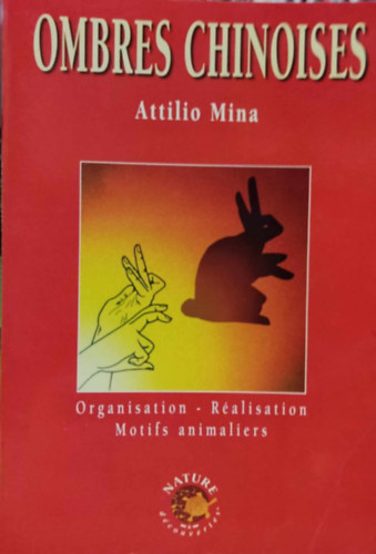 Attilio Mina - Ombres Chinoises: Organisation - Ralisation - Motifs animaliers (Nature & dcouvertes)