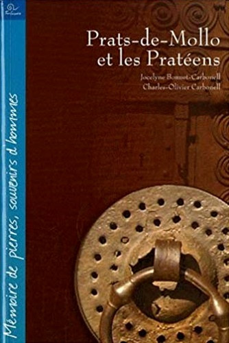 Charles-Olivier Carbonell Jocelyne Bonnet-Carbonell - Prats-de-Mollo et les Pratens (Mmoire de Pierres et souvenirs d'hommes)