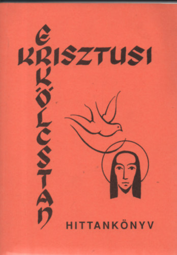 Szegedi Lszl - Krisztusi erklcstan - hittanknyv