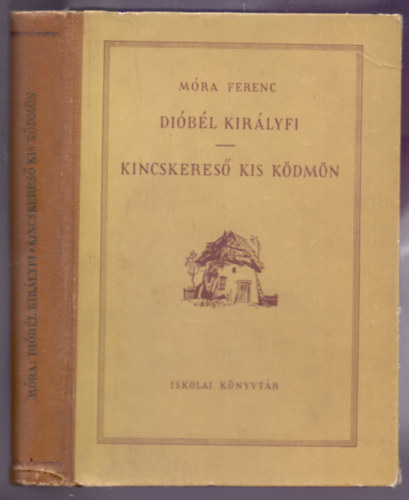 Móra Ferenc - Dióbél királyfi és társai - Kincskereső kis ködmön