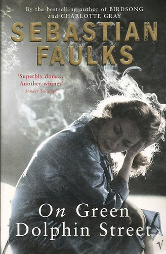 Sebastian Faulks - On Green Dolphin Street