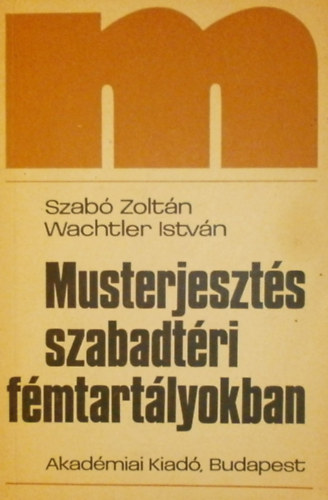 Szab� Zolt�n - Wachtler Istv�n - Musterjeszt�s szabadt�ri f�mtart�lyokban