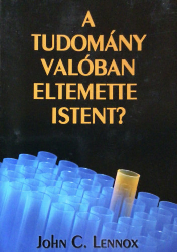 John C. Lennox - A tudom�ny val�ban eltemette istent?