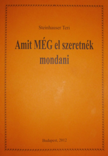 Steinhauser Teri - Amit MG el szeretnk mondani