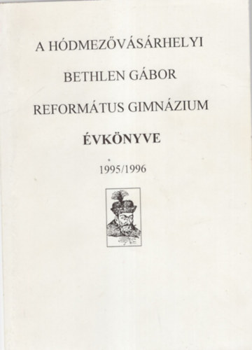 Simon Ferenc  (szerk.) - A Hdmezvsrhelyi Bethlen Gbor Reformtus Gimnzium vknyve 1995/1996