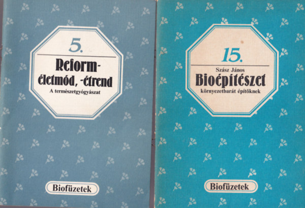 Szsz Jnos Rnky Edit - 3 db Biofzetek sorozat ktete : Bioptszet krnyezetbart ptknek 15. + Reformletmd, -trend  A termszetgygyszat 5. + Csrazldsg a natrkonyhban