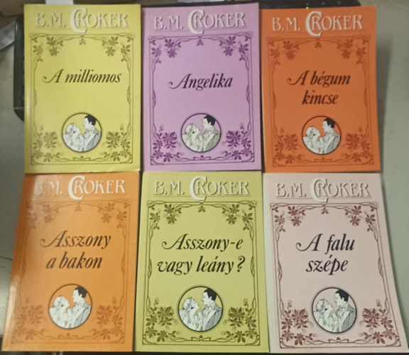 B.M. Croker - 6 db B.M. Croker: A milliomos +Angelika +A bégum kincse +Asszony a bakon +Asszony-e vagy leány? +A falu szépe
