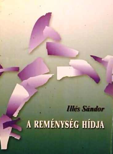 Illés Sándor - A reménység hídja