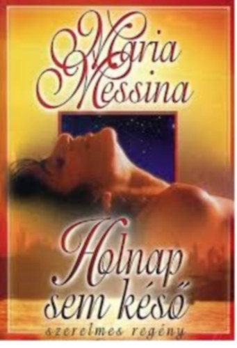 Maria Messina - Holnap sem késő