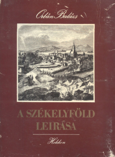 Orb�n Bal�zs - A Sz�kelyf�ld le�r�sa I-II.