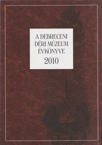 Magyari Mria - A Debreceni Dri Mzeum vknyve 2010