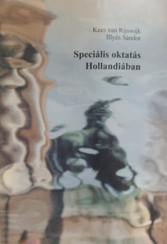 Illyés Sándor Kees van Rijswijk - Speciális oktatás Hollandiában