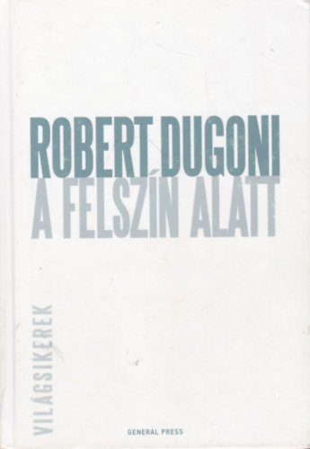 Robert Dugoni - A felszn alatt