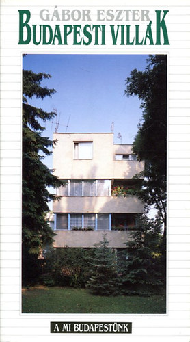 Gábor Eszter - Budapesti villák ( A mi Budapestünk)