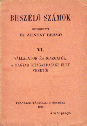 Beszélő számok VI: Vállalatok és igazgatók / A magyar közgazdasági élet vezetői