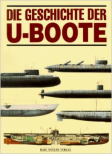 Die Geschichte der U - Boote